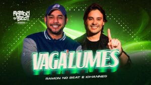 Vagalumes - Ramon no beat e Iohannes - Forró atual